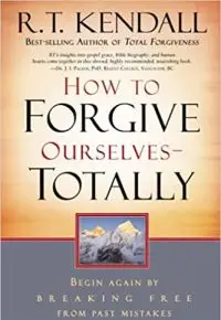 How to Forgive Ourselves Totally