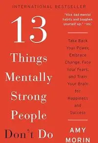 13 Things Mentally Strong People Don’t Do