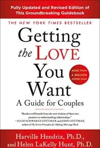 Getting the Love You Want: A Guide for Couples