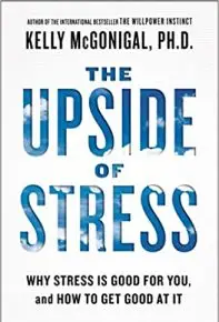 The Upside of Stress