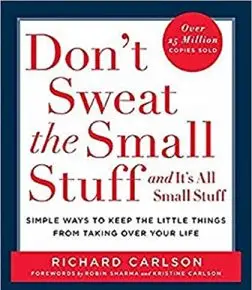 Don’t Sweat the Small Stuff