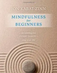 Mindfulness for Beginners Kabat-Zinn