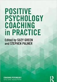 Positive Psychology Coaching in Practice