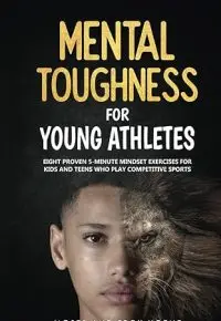 Mental Toughness For Young Athletes