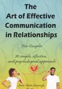 The Art of Effective Communication in Relationships