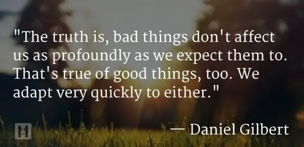 Daniel Gilbert Positive Psychology Quotes