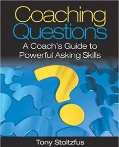 Coaching Questions: A Coach’s Guide to Powerful Asking Skills
